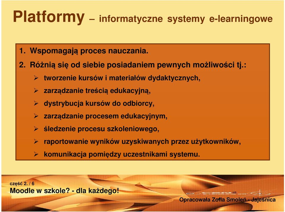 : tworzenie kursów i materiałów dydaktycznych, zarządzanie treścią edukacyjną, dystrybucja kursów do