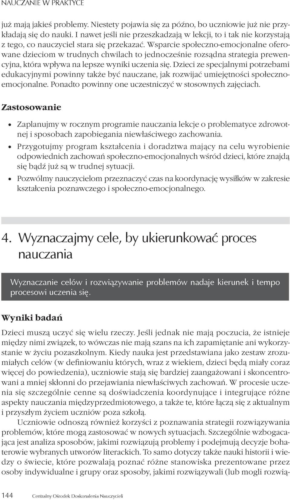 Wsparcie społeczno-emocjonalne oferowane dzieciom w trudnych chwilach to jednocześnie rozsądna strategia prewencyjna, która wpływa na lepsze wyniki uczenia się.