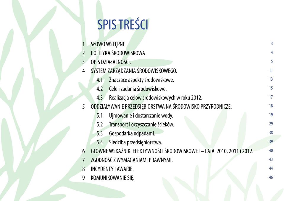 5.3 Gospodarka odpadami. 5.4 Siedziba przedsiębiorstwa. 6 GŁÓWNE WSKAŹNIKI EFEKTYWNOŚCI ŚRODOWISKOWEJ LATA 2010, 2011 i 2012.