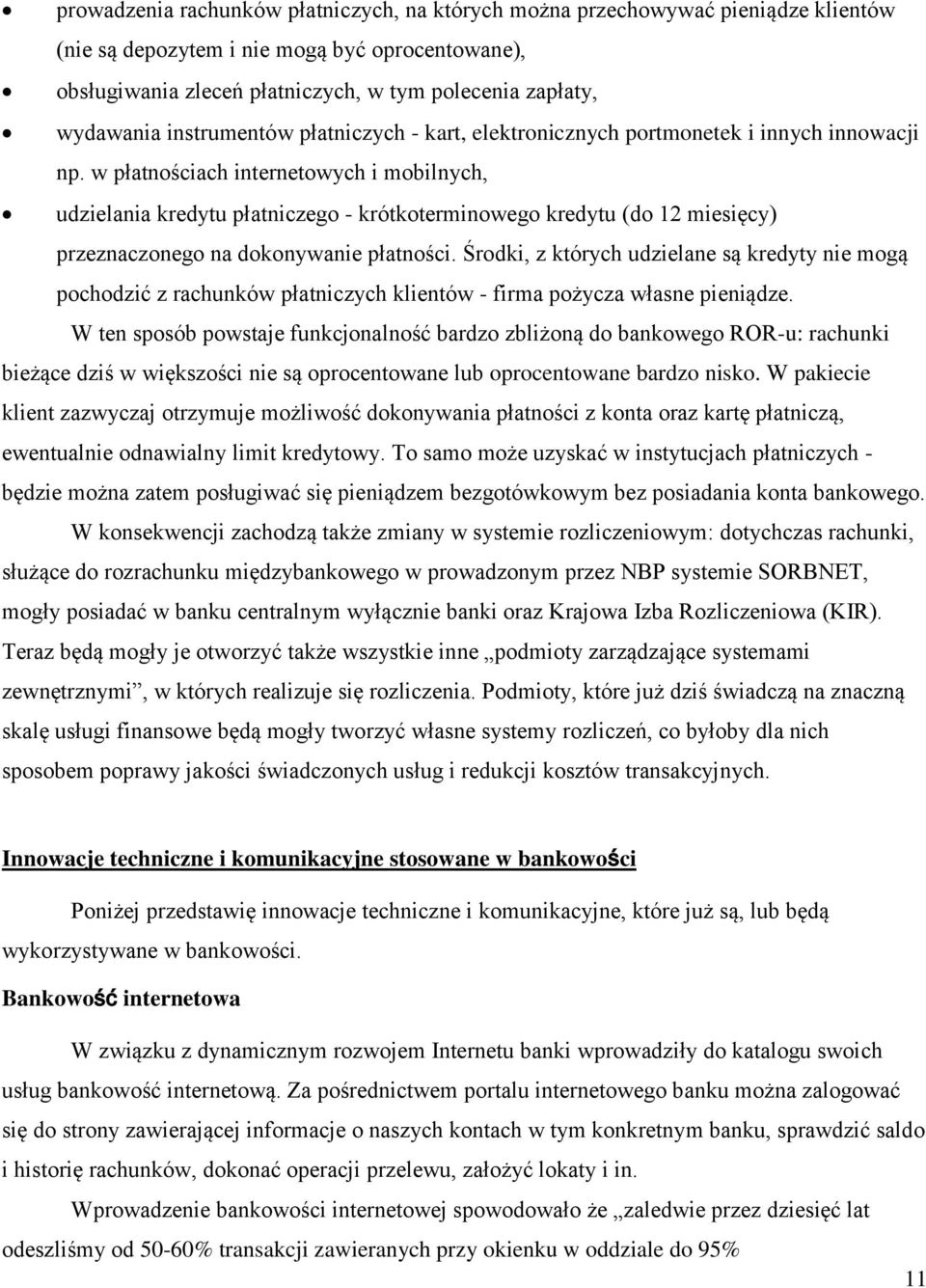 w płatnościach internetowych i mobilnych, udzielania kredytu płatniczego - krótkoterminowego kredytu do 12 miesięcy przeznaczonego na dokonywanie płatności.