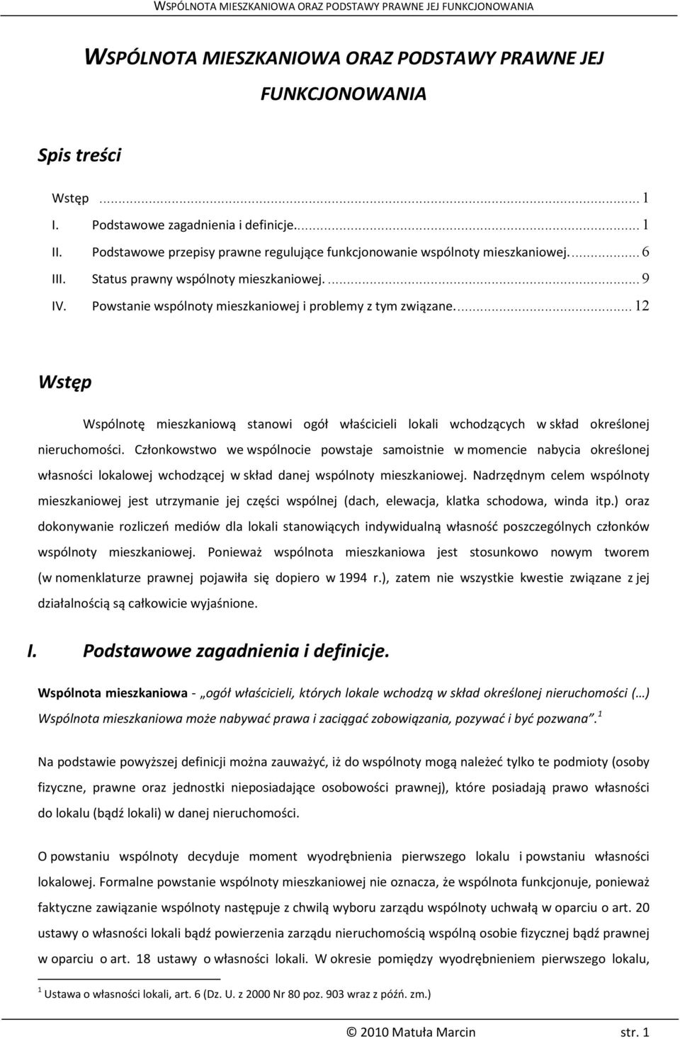 ... 12 Wstęp Wspólnotę mieszkaniową stanowi ogół właścicieli lokali wchodzących w skład określonej nieruchomości.