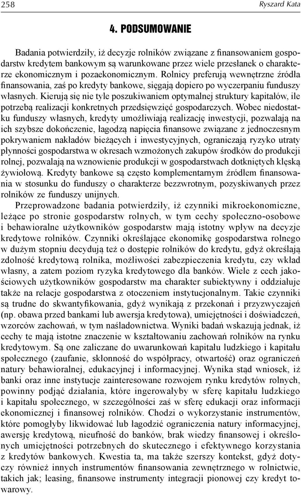 Rolnicy preferują wewnętrzne źródła finansowania, zaś po kredyty bankowe, sięgają dopiero po wyczerpaniu funduszy własnych.