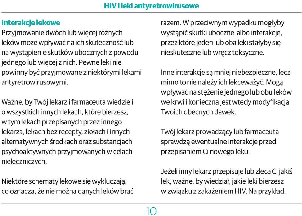 Ważne, by Twój lekarz i farmaceuta wiedzieli o wszystkich innych lekach, które bierzesz, w tym lekach przepisanych przez innego lekarza, lekach bez recepty, ziołach i innych alternatywnych środkach