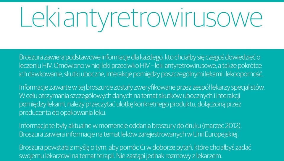 Informacje zawarte w tej broszurce zostały zweryfikowane przez zespół lekarzy specjalistów.