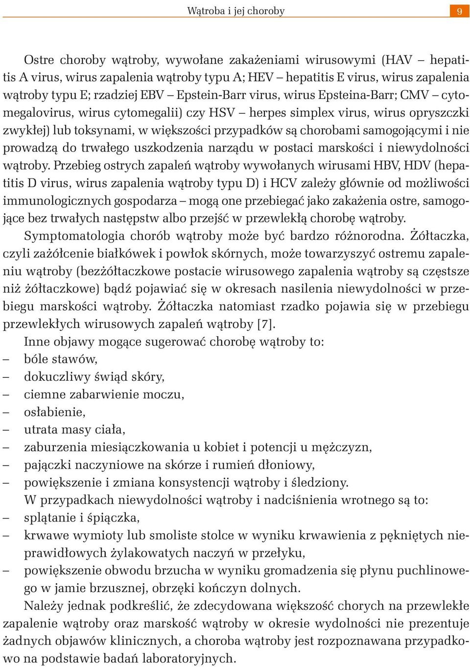 samogojącymi i nie prowadzą do trwałego uszkodzenia narządu w postaci marskości i niewydolności wątroby.