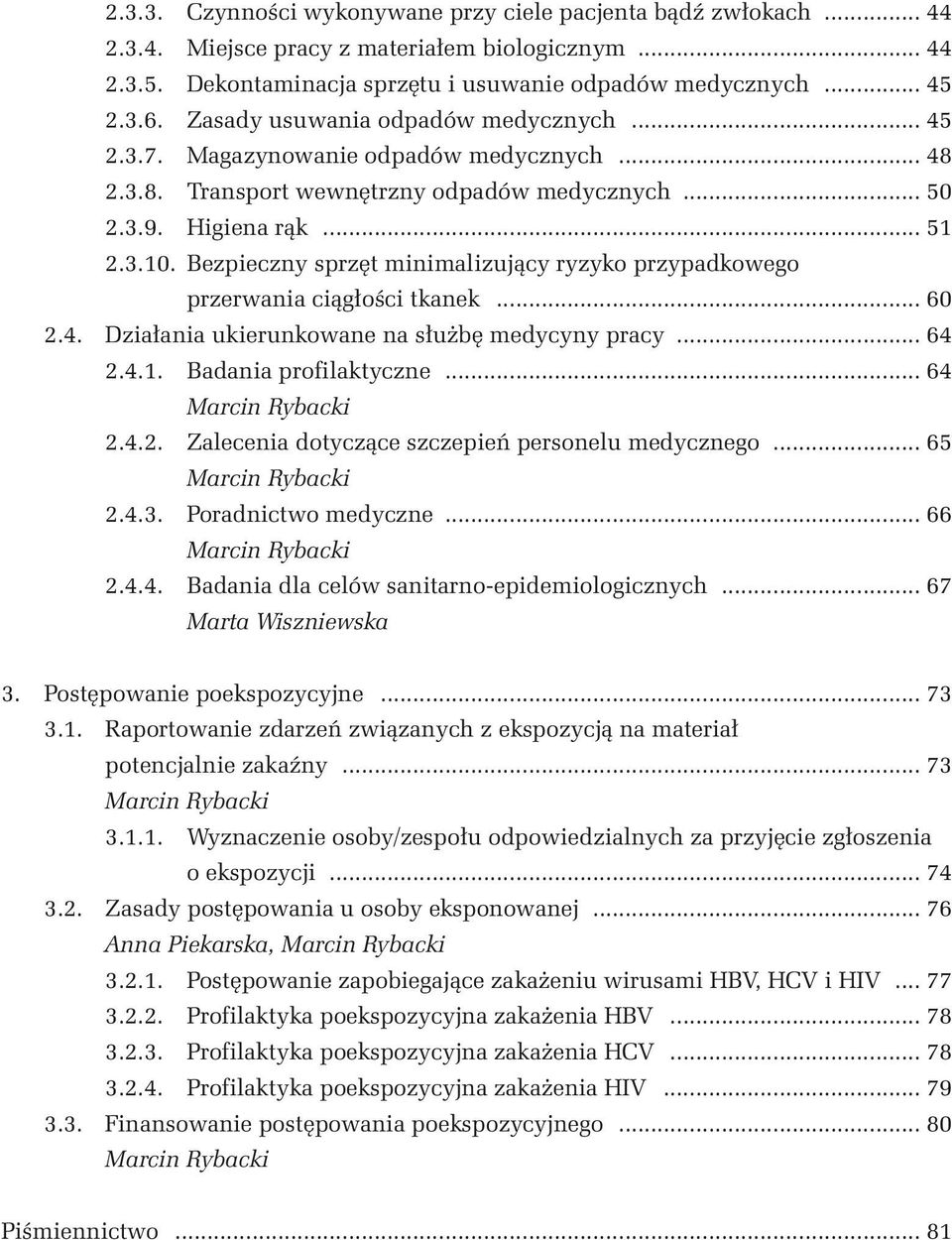 Bezpieczny sprzęt minimalizujący ryzyko przypadkowego przerwania ciągłości tkanek... 60 2.4. Działania ukierunkowane na służbę medycyny pracy... 64 2.4.1. Badania profilaktyczne... 64 Marcin Rybacki 2.