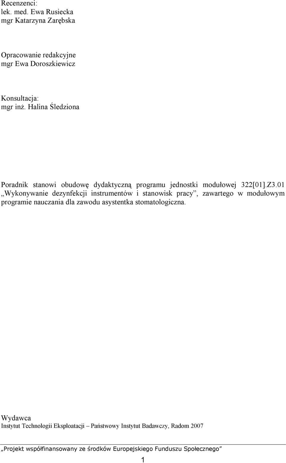 Halina Śledziona Poradnik stanowi obudowę dydaktyczną programu jednostki modułowej 322[01].Z3.