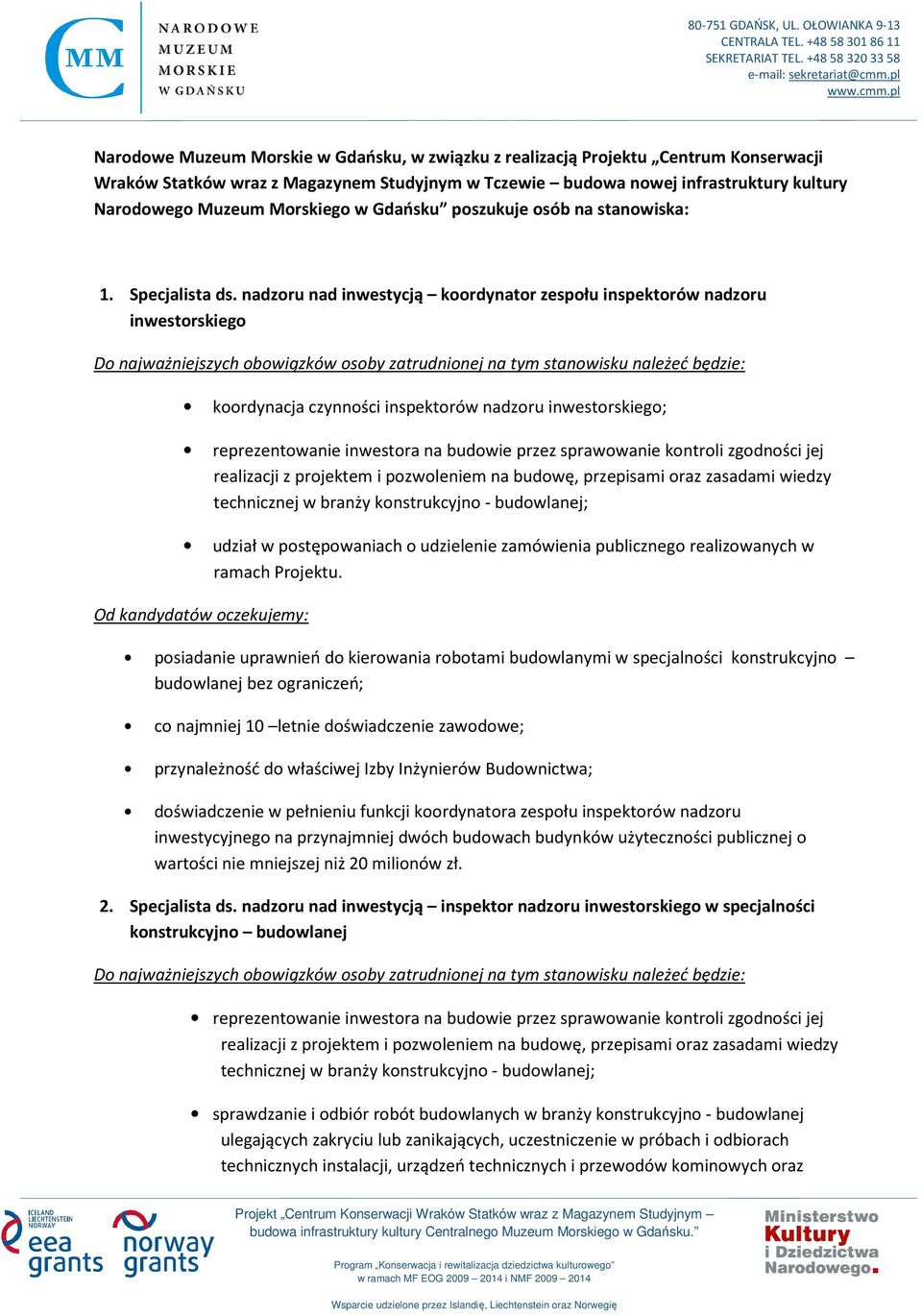 nadzoru nad inwestycją koordynator zespołu inspektorów nadzoru inwestorskiego koordynacja czynności inspektorów nadzoru inwestorskiego; technicznej w branży konstrukcyjno - budowlanej; posiadanie