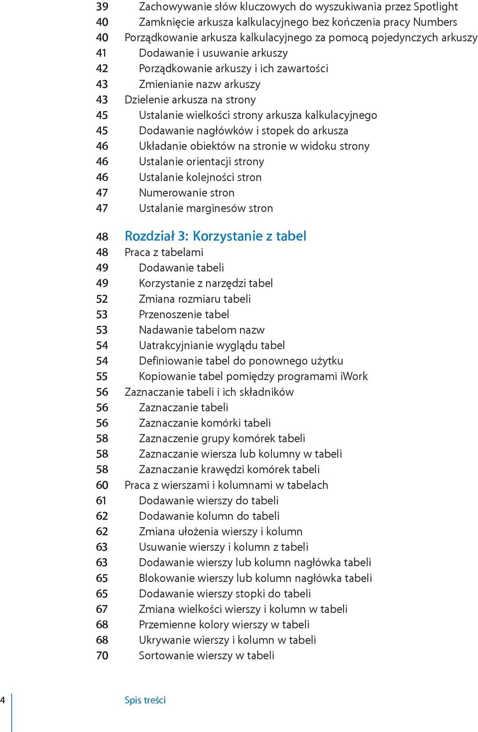 nagłówków i stopek do arkusza 46 Układanie obiektów na stronie w widoku strony 46 Ustalanie orientacji strony 46 Ustalanie kolejności stron 47 Numerowanie stron 47 Ustalanie marginesów stron 48