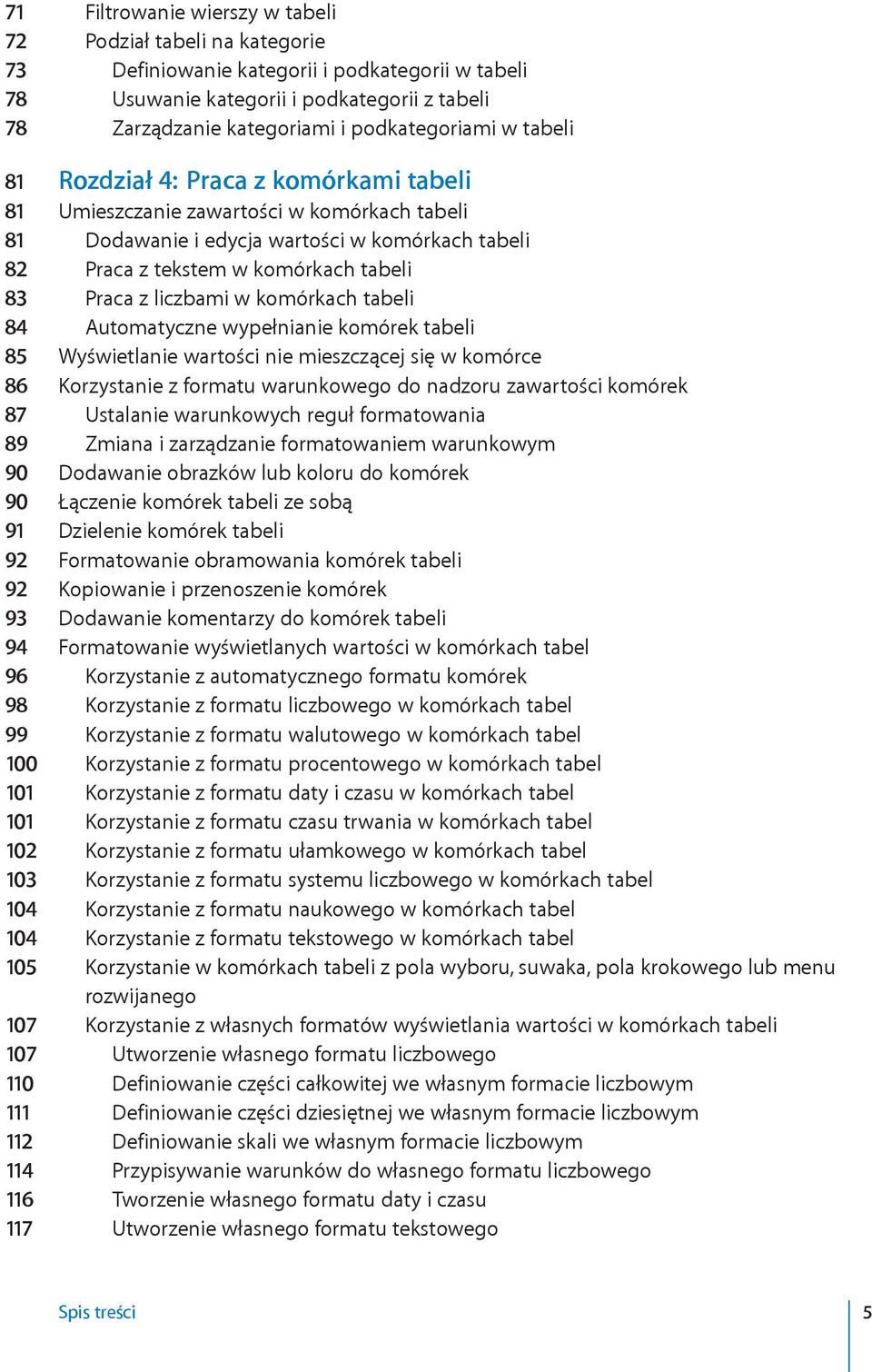 83 Praca z liczbami w komórkach tabeli 84 Automatyczne wypełnianie komórek tabeli 85 Wyświetlanie wartości nie mieszczącej się w komórce 86 Korzystanie z formatu warunkowego do nadzoru zawartości