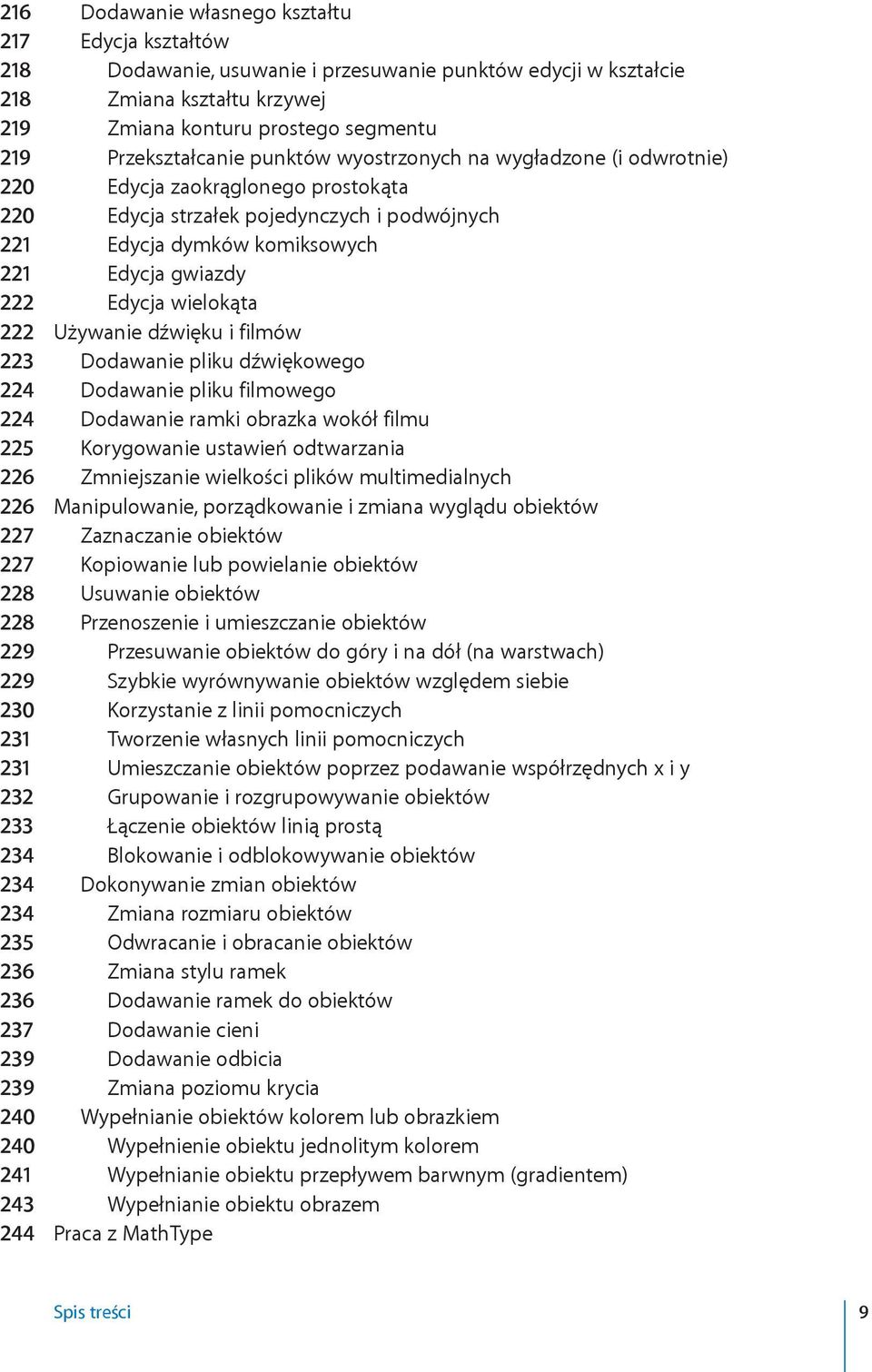 Edycja wielokąta 222 Używanie dźwięku i filmów 223 Dodawanie pliku dźwiękowego 224 Dodawanie pliku filmowego 224 Dodawanie ramki obrazka wokół filmu 225 Korygowanie ustawień odtwarzania 226