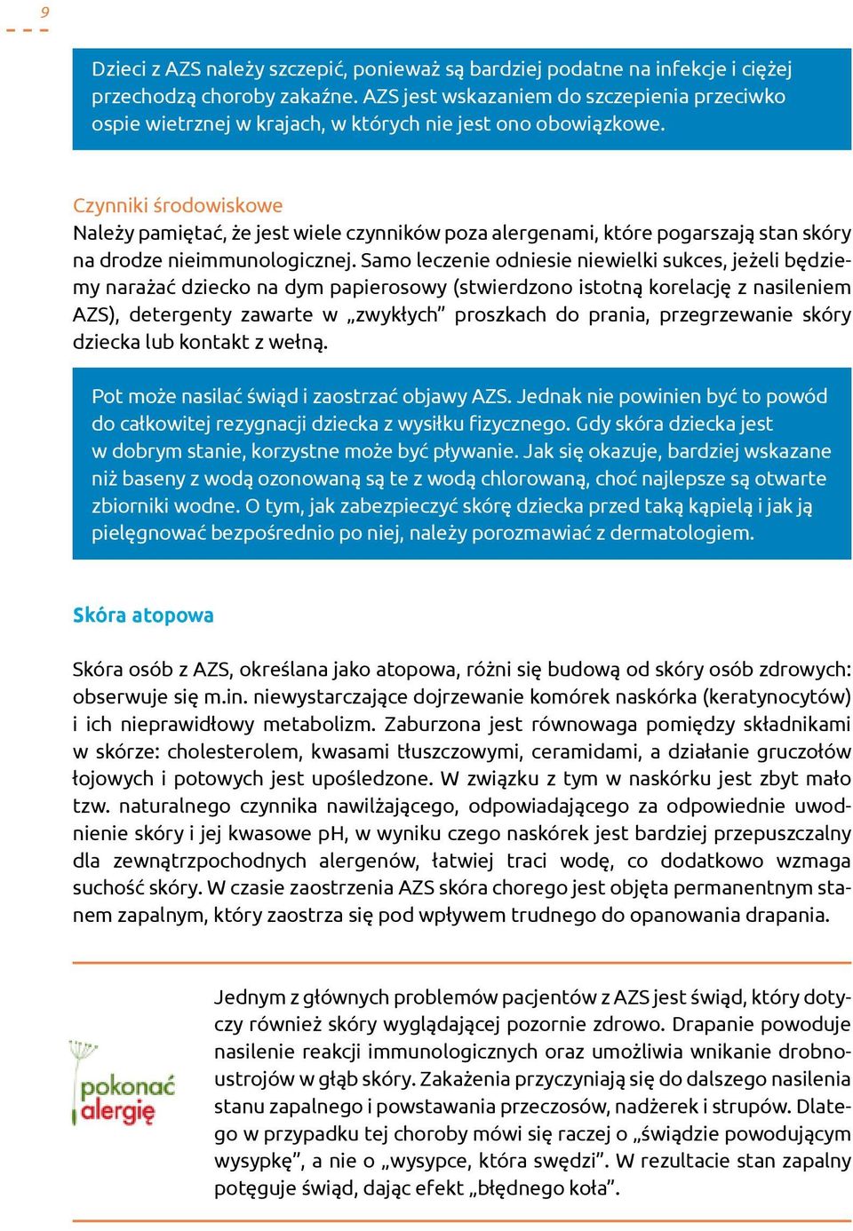 Czynniki środowiskowe Należy pamiętać, że jest wiele czynników poza alergenami, które pogarszają stan skóry na drodze nieimmunologicznej.