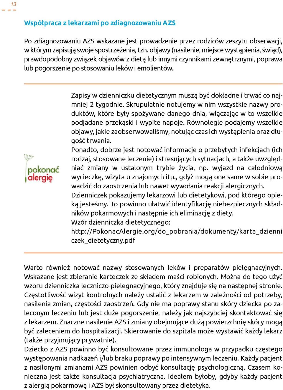 Zapisy w dzienniczku dietetycznym muszą być dokładne i trwać co najmniej 2 tygodnie.