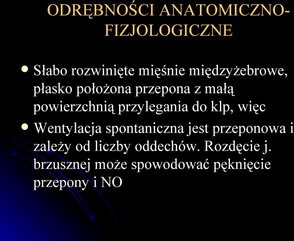 przylegania do klp, więc Wentylacja spontaniczna jest przeponowa i