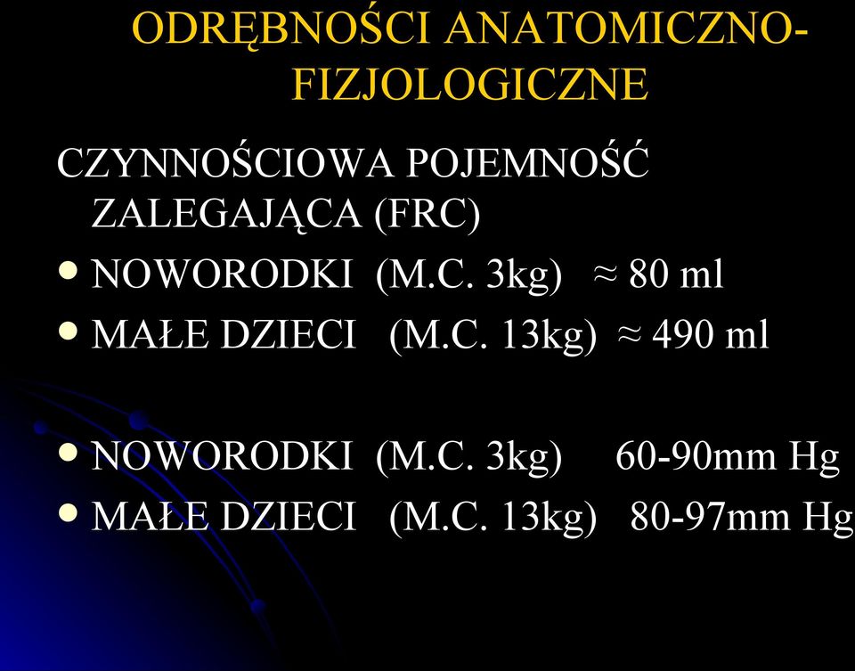 C. 13kg) 490 ml NOWORODKI (M.C. 3kg) 60-90mm Hg MAŁE DZIECI (M.