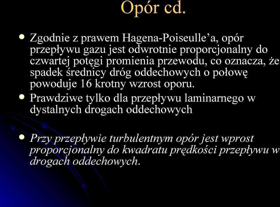 potęgi promienia przewodu, co oznacza, że spadek średnicy dróg oddechowych o połowę powoduje 16 krotny