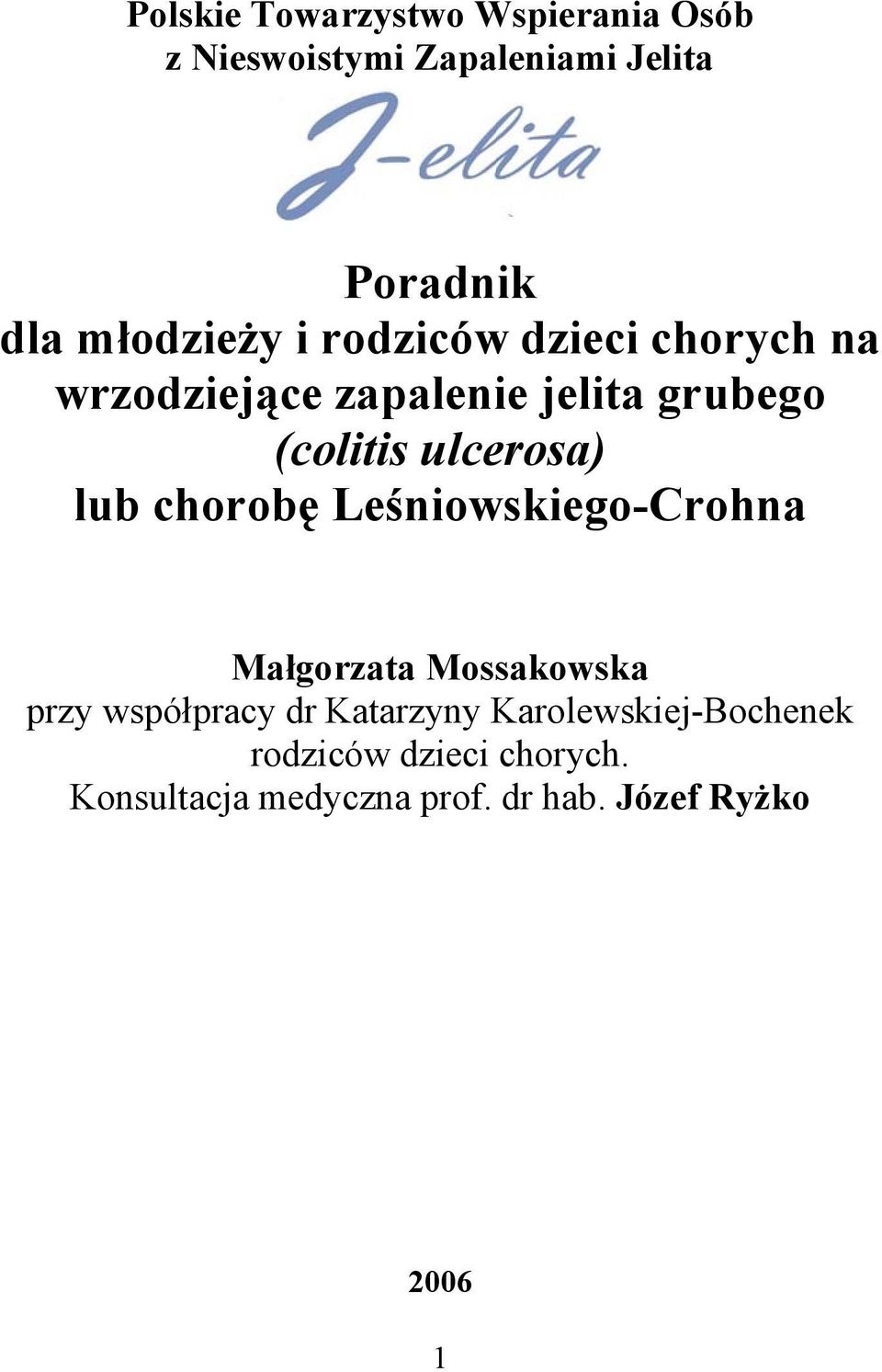 ulcerosa) lub chorobę Leśniowskiego-Crohna Małgorzata Mossakowska przy współpracy dr