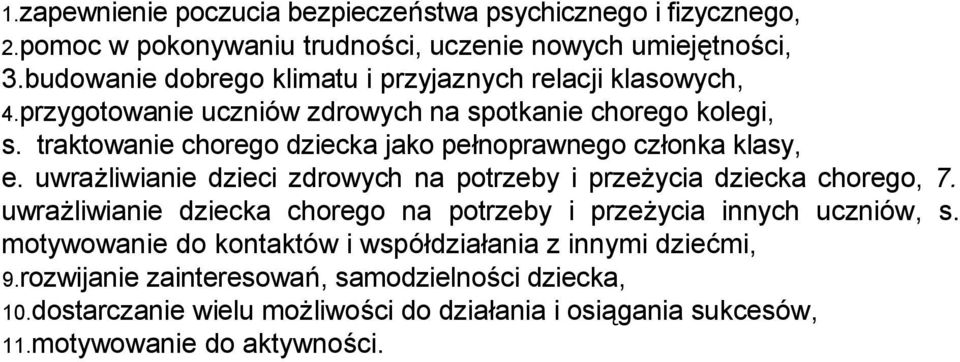 traktowanie chorego dziecka jako pełnoprawnego członka klasy, e. uwrażliwianie dzieci zdrowych na potrzeby i przeżycia dziecka chorego, 7.