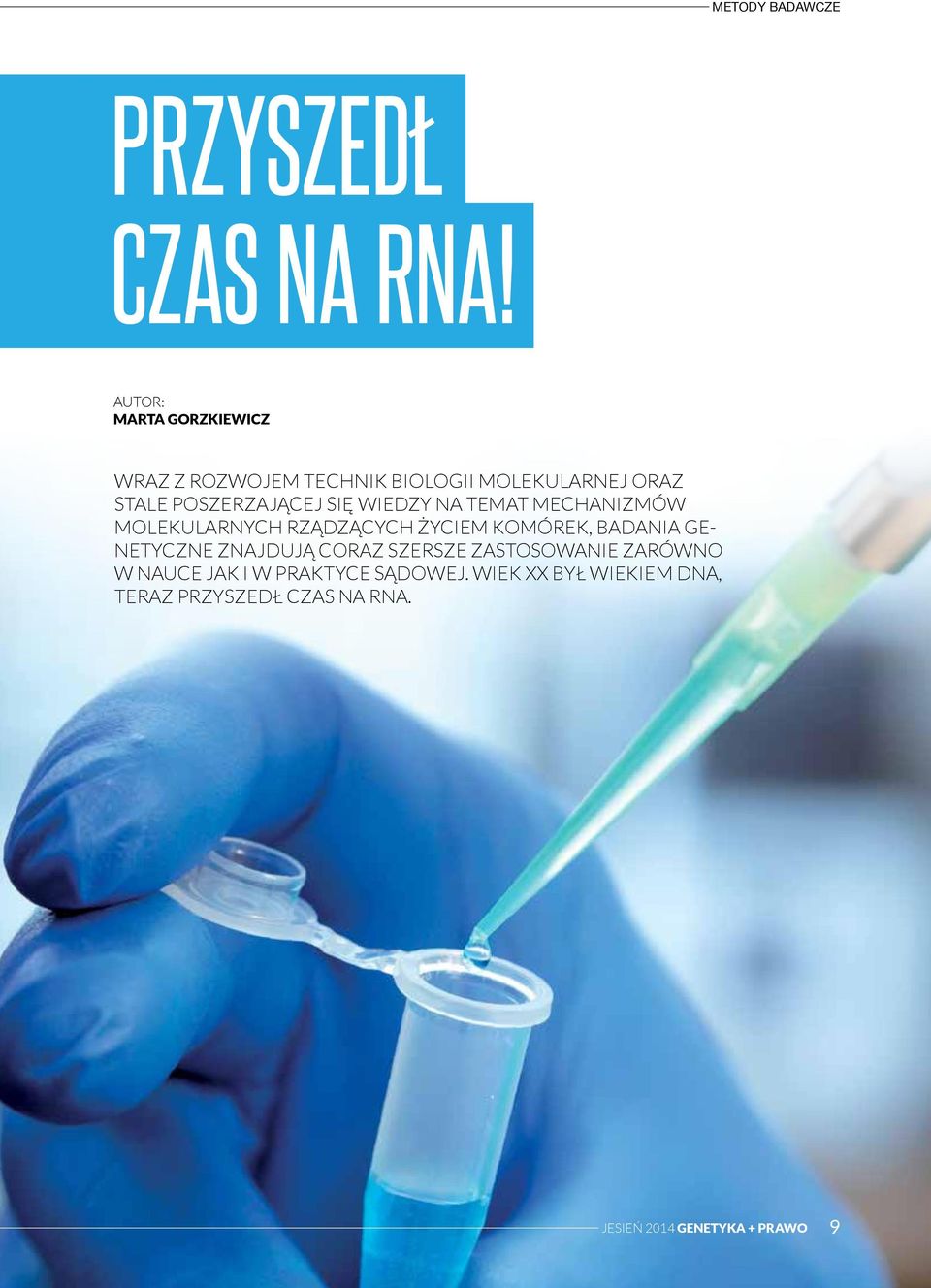 SIĘ WIEDZY NA TEMAT MECHANIZMÓW MOLEKULARNYCH RZĄDZĄCYCH ŻYCIEM KOMÓREK, BADANIA GE- NETYCZNE