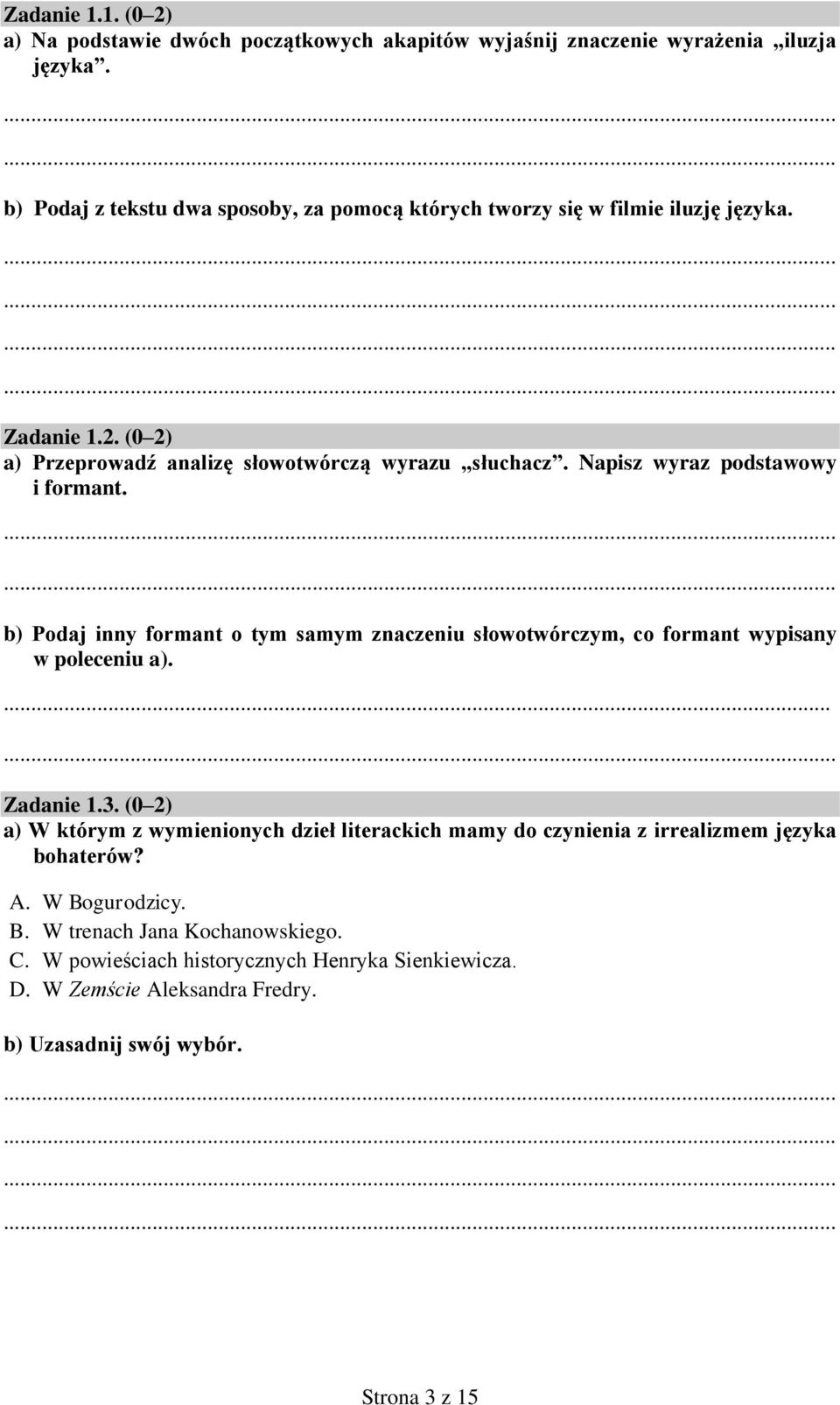 Napisz wyraz podstawowy i formant. b) Podaj inny formant o tym samym znaczeniu słowotwórczym, co formant wypisany w poleceniu a).... Zadanie 1.3.