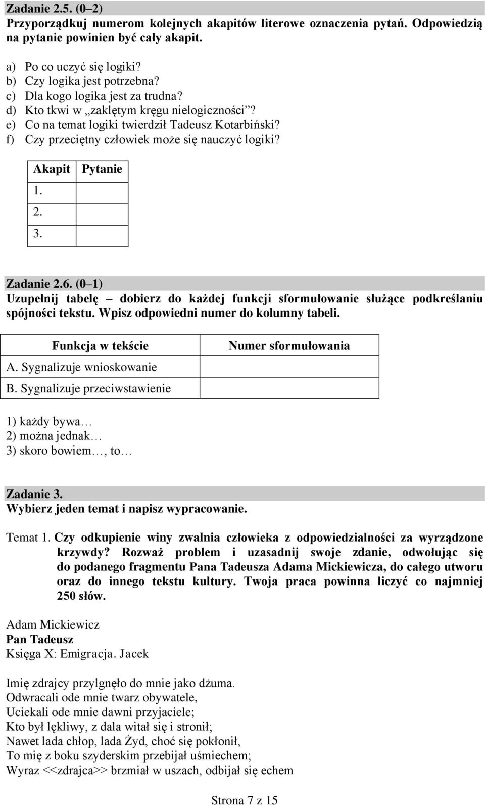 Akapit Pytanie 1. 2. 3. Zadanie 2.6. (0 1) Uzupełnij tabelę dobierz do każdej funkcji sformułowanie służące podkreślaniu spójności tekstu. Wpisz odpowiedni numer do kolumny tabeli.