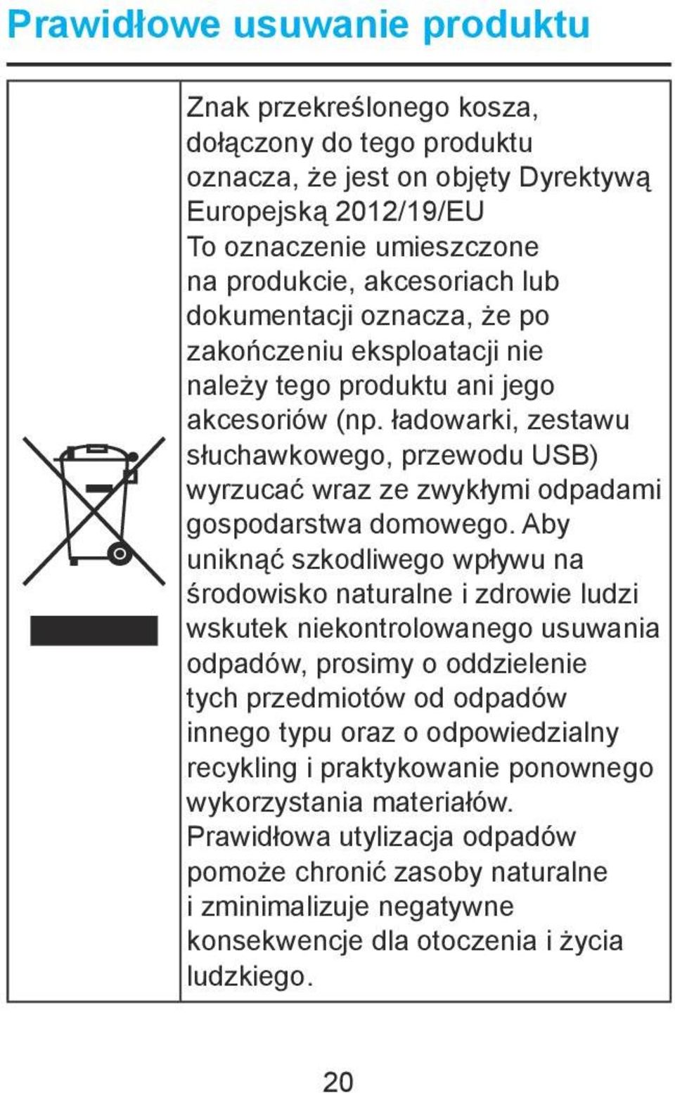 ładowarki, zestawu słuchawkowego, przewodu USB) wyrzucać wraz ze zwykłymi odpadami gospodarstwa domowego.