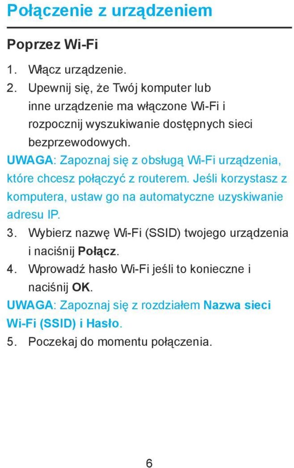 UWAGA: Zapoznaj się z obsługą Wi-Fi urządzenia, które chcesz połączyć z routerem.