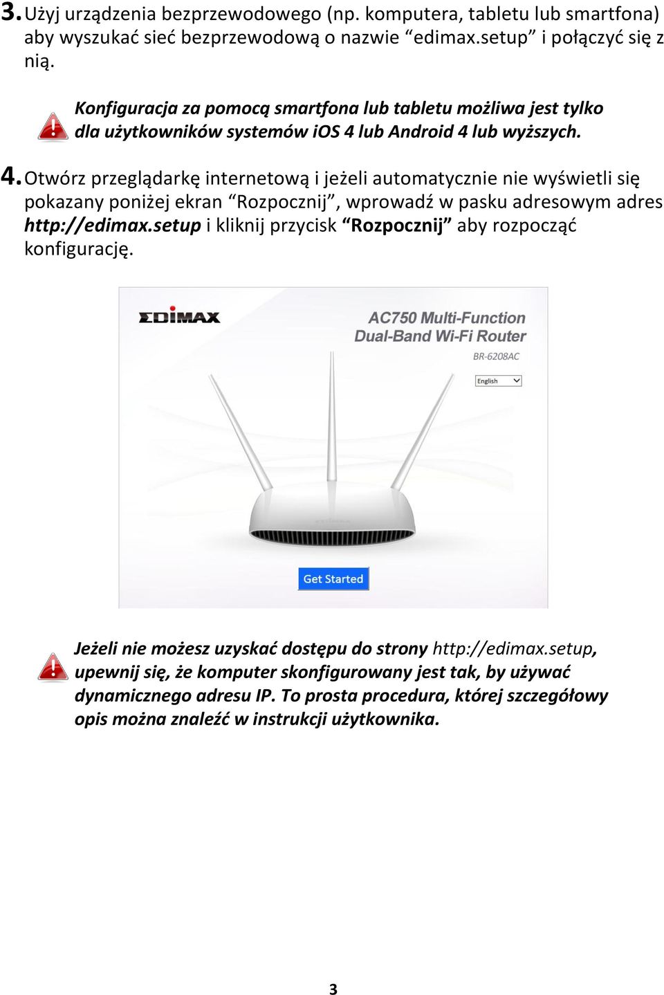 lub Android 4 lub wyższych. 4. Otwórz przeglądarkę internetową i jeżeli automatycznie nie wyświetli się pokazany poniżej ekran Rozpocznij, wprowadź w pasku adresowym adres http://edimax.