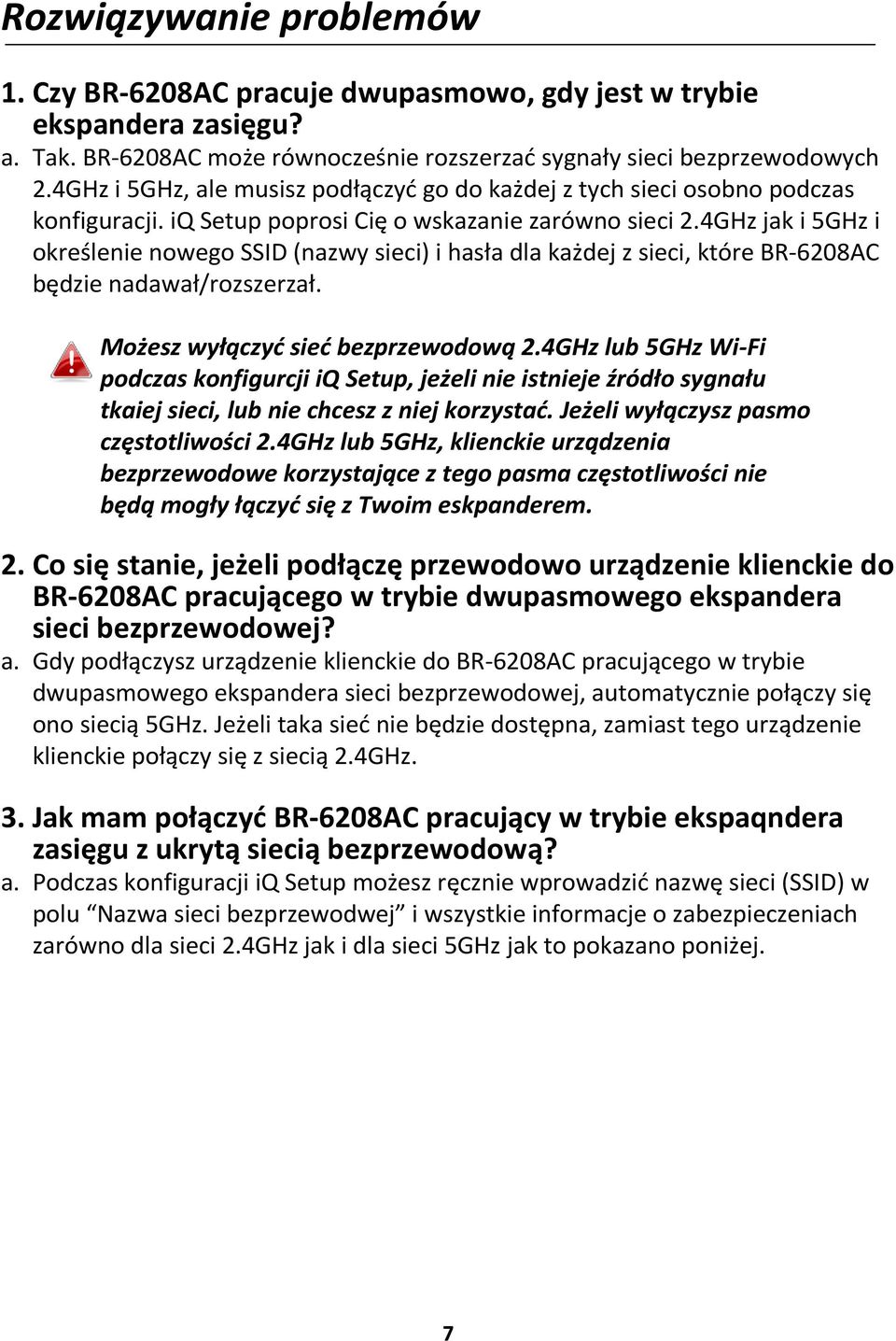 4GHz jak i 5GHz i określenie nowego SSID (nazwy sieci) i hasła dla każdej z sieci, które BR-6208AC będzie nadawał/rozszerzał. Możesz wyłączyć sieć bezprzewodową 2.