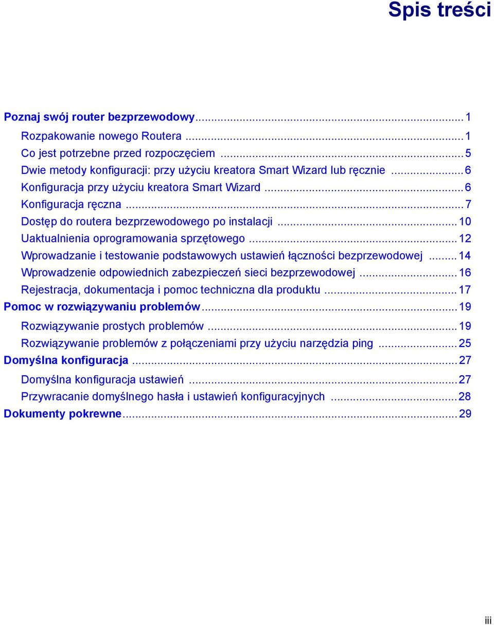 .. 12 Wprowadzanie i testowanie podstawowych ustawień łączności bezprzewodowej... 14 Wprowadzenie odpowiednich zabezpieczeń sieci bezprzewodowej.