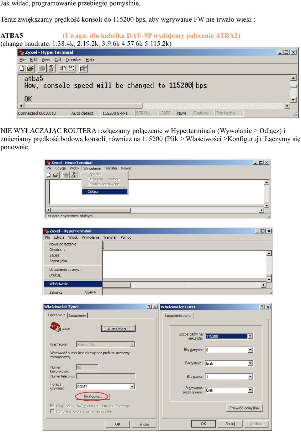 DAU-9P wydajemy polecenie ATBA2) (change baudrate. 1:38.4k, 2:19.2k, 3:9.6k 4:57.6k 5:115.