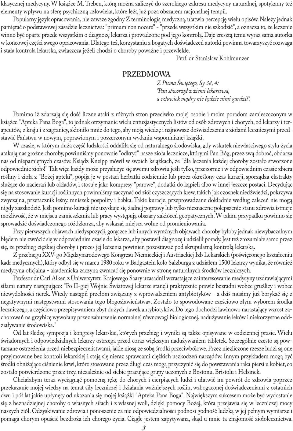 Popularny język opracowania, nie zawsze zgodny Z terminologią medyczną, ułatwia percepcję wielu opisów.