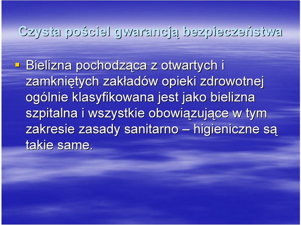 klasyfikowana jest jako bielizna szpitalna i wszystkie obowiązuj