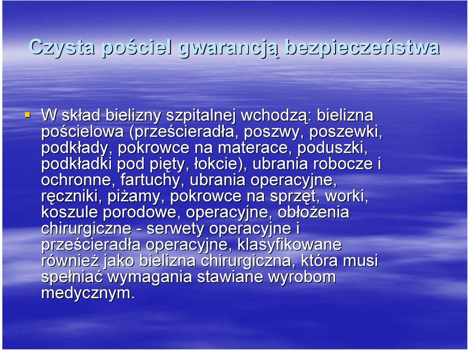 operacyjne, ręczniki, piżamy, pokrowce na sprzęt, worki, koszule porodowe, operacyjne, obłożenia chirurgiczne - serwety operacyjne i