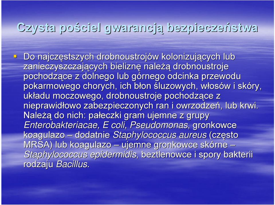 nieprawidłowo zabezpieczonych ran i owrzodzeń,, lub krwi.