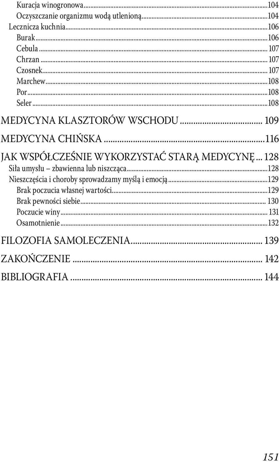 .. 128 Siła umysłu zbawienna lub niszcząca...128 Nieszczęścia i choroby sprowadzamy myślą i emocją...129 Brak poczucia własnej wartości.