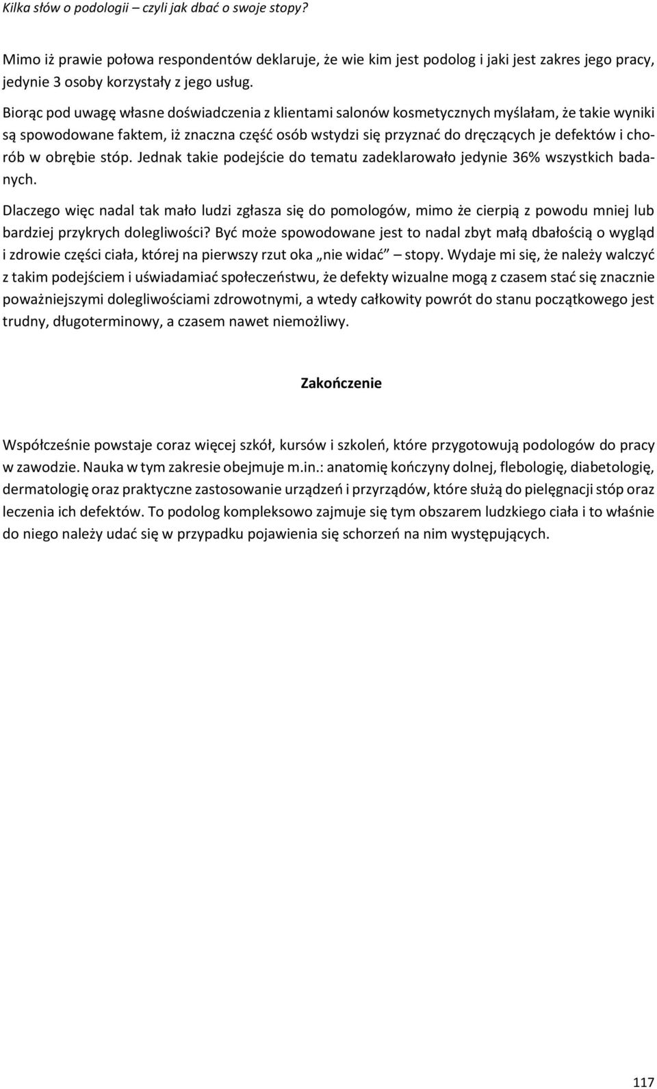 w obrębie stóp. Jednak takie podejście do tematu zadeklarowało jedynie 36% wszystkich badanych.