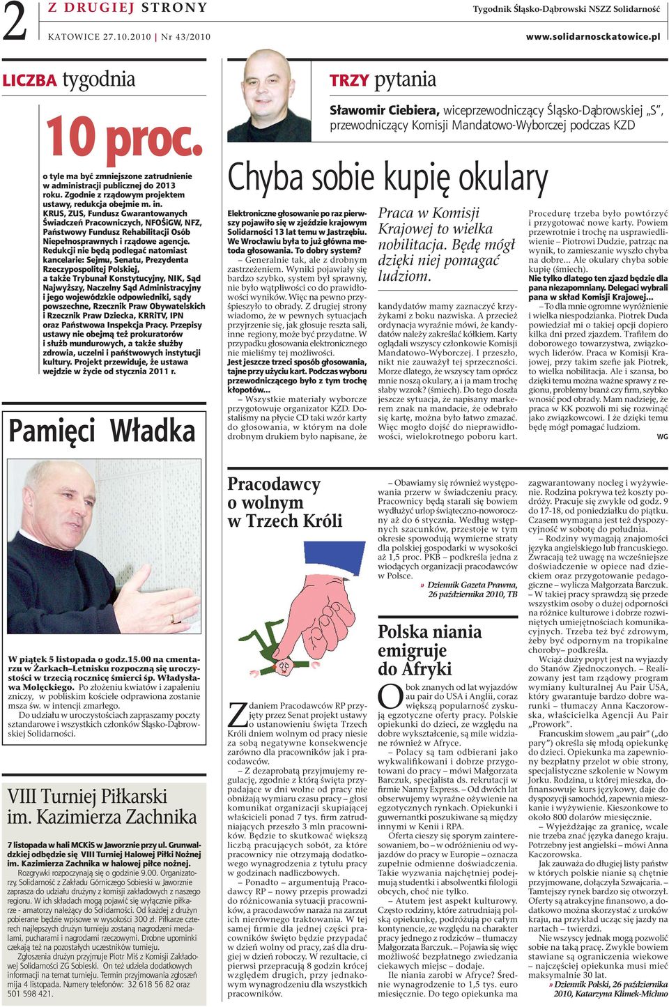 KRUS, ZUS, Fundusz Gwarantowanych Świadczeń Pracowniczych, NFOŚiGW, NFZ, Państwowy Fundusz Rehabilitacji Osób Niepełnosprawnych i rządowe agencje.