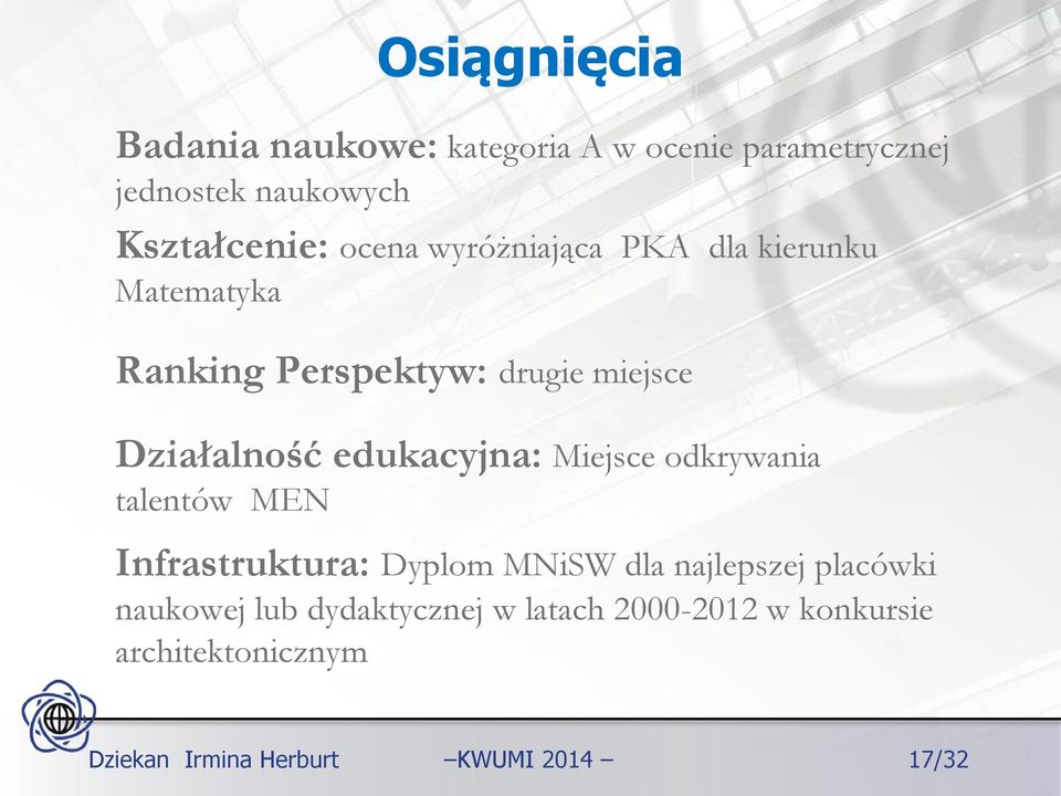 edukacyjna: Miejsce odkrywania talentów MEN Infrastruktura: Dyplom MNiSW dla najlepszej placówki