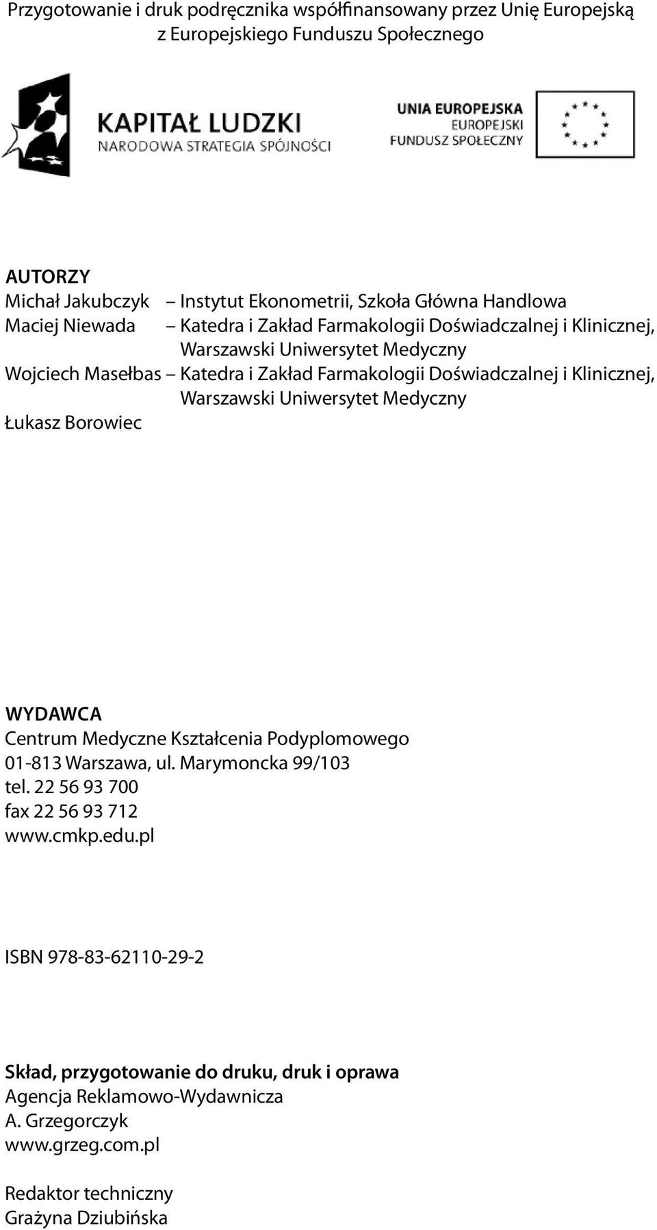 Klinicznej, Warszawski Uniwersytet Medyczny Łukasz Borowiec Wydawca Centrum Medyczne Kształcenia Podyplomowego 01-813 Warszawa, ul. Marymoncka 99/103 tel.