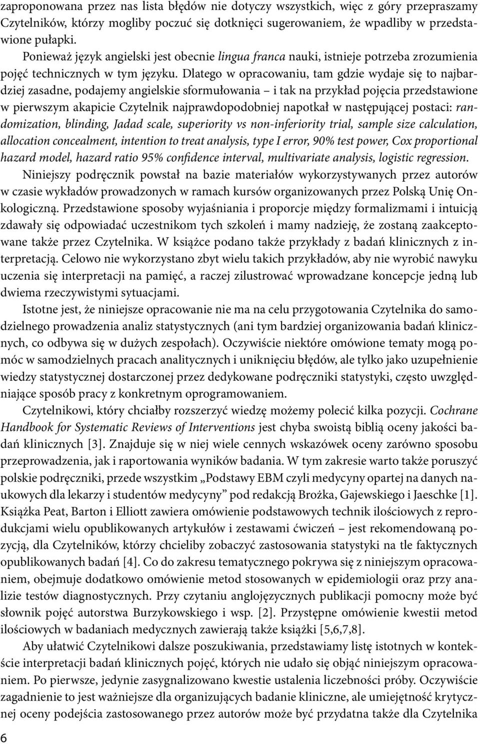 Dlatego w opracowaniu, tam gdzie wydaje się to najbardziej zasadne, podajemy angielskie sformułowania i tak na przykład pojęcia przedstawione w pierwszym akapicie Czytelnik najprawdopodobniej