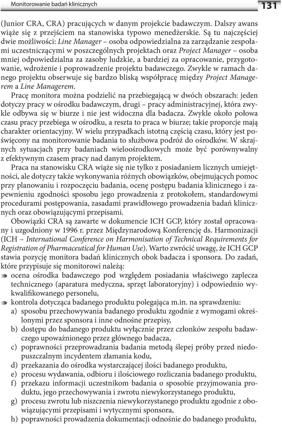 ludzkie, a bardziej za opracowanie, przygotowanie, wdrożenie i poprowadzenie projektu badawczego.