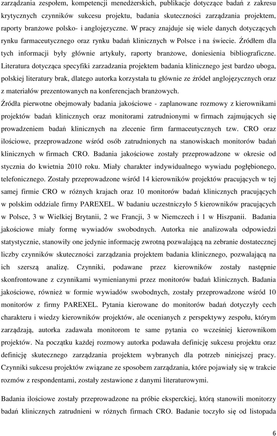 Źródłem dla tych informacji były głównie artykuły, raporty branżowe, doniesienia bibliograficzne.