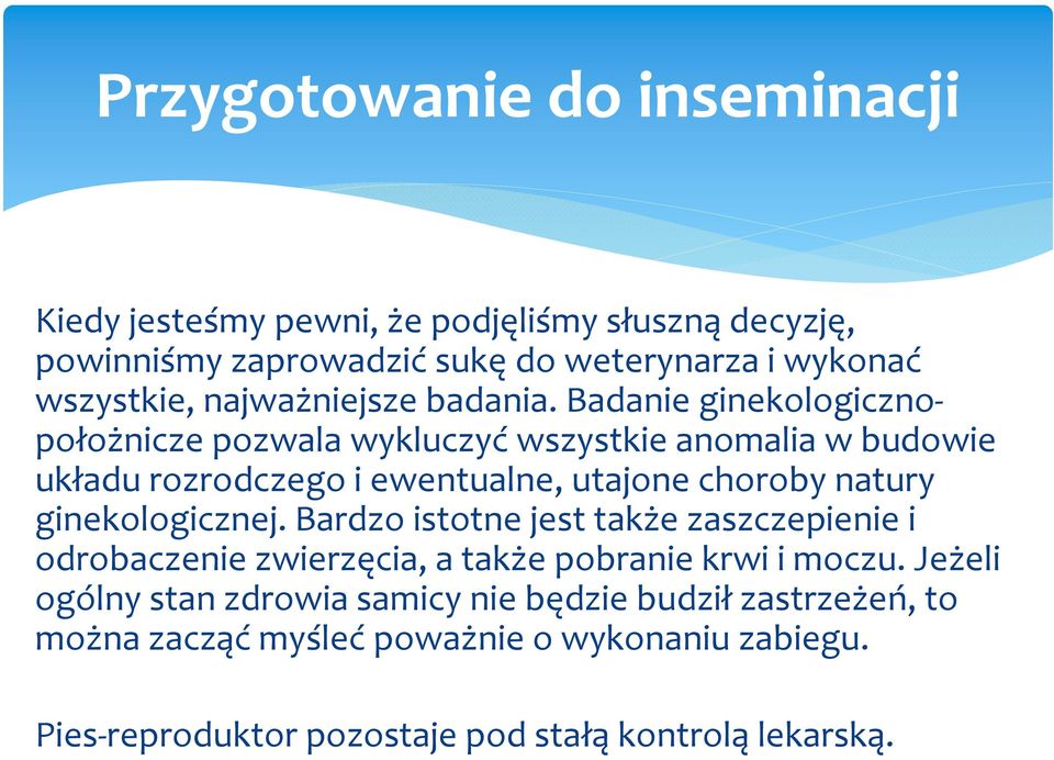 Badanie ginekologicznopołożnicze pozwala wykluczyćwszystkie anomalia w budowie układu rozrodczego i ewentualne, utajone choroby natury