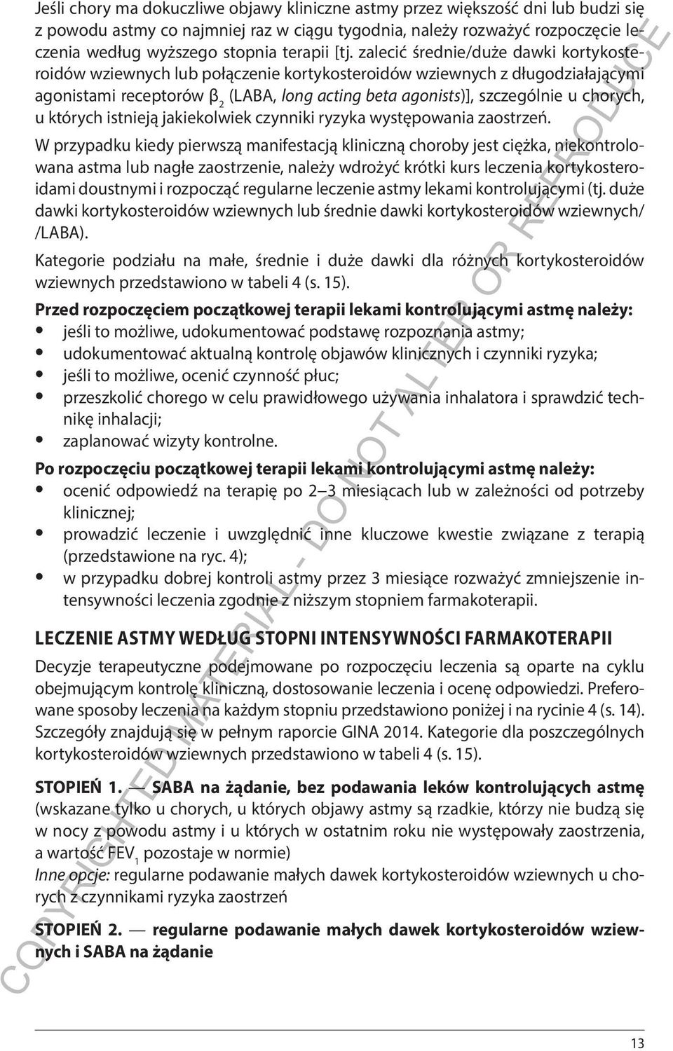 zalecić średnie/duże dawki kortykosteroidów wziewnych lub połączenie kortykosteroidów wziewnych z długodziałającymi agonistami receptorów β 2 (LABA, long acting beta agonists)], szczególnie u