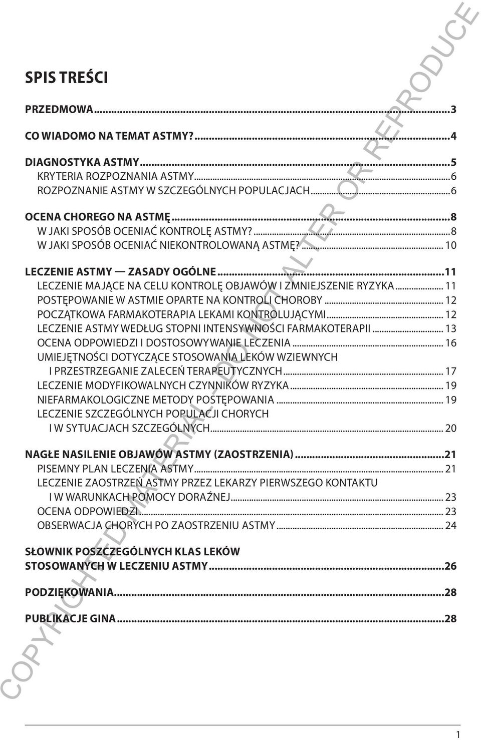 .. 11 POSTĘPOWANIE W ASTMIE OPARTE NA KONTROLI CHOROBY... 12 POCZĄTKOWA FARMAKOTERAPIA LEKAMI KONTROLUJĄCYMI... 12 LECZENIE ASTMY WEDŁUG STOPNI INTENSYWNOŚCI FARMAKOTERAPII.