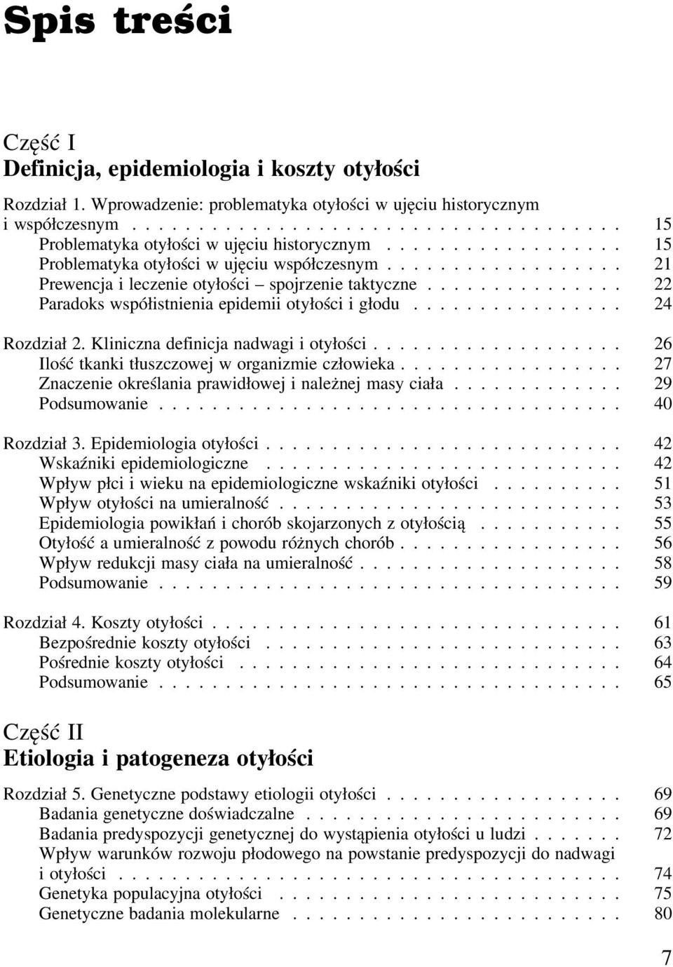 ............... 24 Rozdział 2. Kliniczna definicja nadwagi i otyłości................... 26 Ilość tkanki tłuszczowej w organizmie człowieka................. 27 Znaczenie określania prawidłowej i należnej masy ciała.