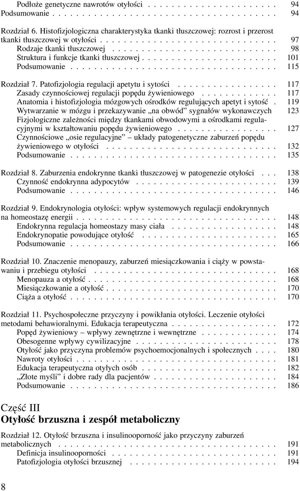 ........................... 98 Struktura i funkcje tkanki tłuszczowej....................... 101 Podsumowanie................................... 115 Rozdział 7.