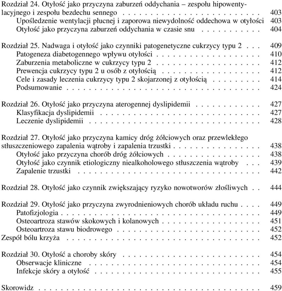 Nadwaga i otyłość jako czynniki patogenetyczne cukrzycy typu 2... 409 Patogeneza diabetogennego wpływu otyłości................... 410 Zaburzenia metaboliczne w cukrzycy typu 2.