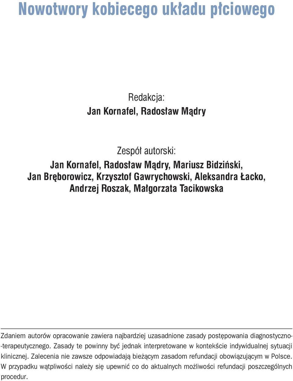 postępowania diagnostyczno- -terapeutycznego. Zasady te powinny być jednak interpretowane w kontekście indywidualnej sytuacji klinicznej.